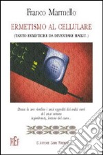 Ermetismo al cellulare libro