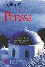 Perissa. Un viaggio solitario nelle isole magiche della Grecia libro