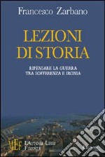 Lezioni di storia. Ripensare la guerra tra sofferenza e ironia libro