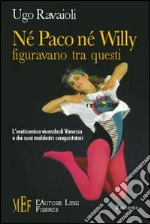 Né Paco né Willy figuravano tra questi. L'eroticomica vicenda di Vanessa e dei suoi maldestri conquistatori libro