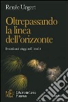 Oltrepassando la linea dell'orizzonte. Straordinari viaggi nell'irrealtà libro di Urgert Renée