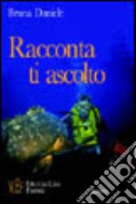 Racconta, ti ascolto. Brevi racconti per imparare le «regole» della comunicazione libro