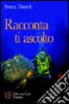 Racconta, ti ascolto. Brevi racconti per imparare le «regole» della comunicazione libro