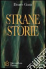 Strane storie. Brevi viaggi nell'inconsuetudine libro