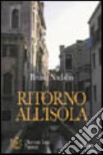 Ritorno all'isola. Venezia e la sua inimitabile atmosfera libro