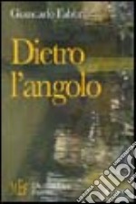 Dietro l'angolo. Le imprevedibili leggi dell'amore