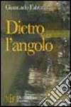 Dietro l'angolo. Le imprevedibili leggi dell'amore libro