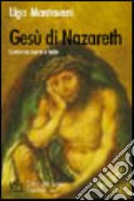 Gesù di Nazareth. Cristo tra storia e fede