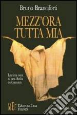 Mezz'ora tutta mia. L'anima vera di una Sicilia dolceamara libro