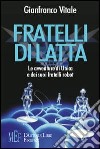 Fratelli di latta. Le avventure di Unica e dei suoi fratelli robot libro