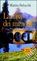 La casa dei miracoli. Reclamare i diritti dei disabili: una battaglia d'amore e di coraggio libro