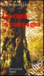 La casa in campagna. Una donna capace di vincere il dolore