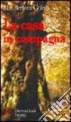 La casa in campagna. Una donna capace di vincere il dolore libro