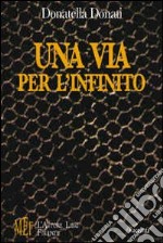 Una via per l'infinito. Storie di anime, racconti di vite libro