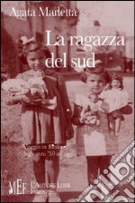 La ragazza del sud. Viaggio in Sicilia dagli anni '50 ad oggi