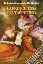 La principessa e il tappetino. Il racconto ironico di una storia d'amore fuori dalle regole libro