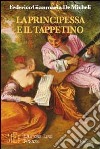 La principessa e il tappetino. Il racconto ironico di una storia d'amore fuori dalle regole libro