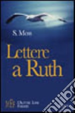 Lettere a Ruth. Un dialogo a due voci fra un uomo e una donna libro