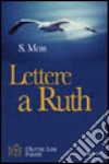 Lettere a Ruth. Un dialogo a due voci fra un uomo e una donna libro