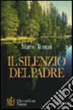 Il silenzio del padre. La difficoltà di riuscire a comunicare libro