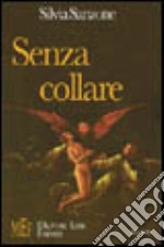 Senza collare. Storie agrodolci di vivere comune libro