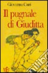 Il pugnale di Giuditta. Donne in bilico sull'orlo della vita libro