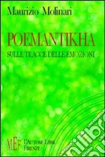 Poemantikha. Sulle tracce delle emozioni libro