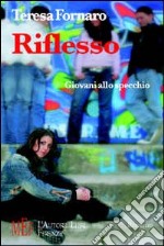 Riflesso. Giovani allo specchio libro