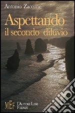 Aspettando il secondo diluvio. L'attesa di una catastrofe che diventa speranza libro