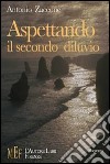 Aspettando il secondo diluvio. L'attesa di una catastrofe che diventa speranza libro