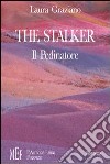 The Stalker-Il pedinatore. Un inquietante viaggio sulle tracce di un omicidio libro