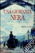 Una giornata nera. Racconti di varia umanità nell'Italia del secondo cinquantennio libro