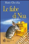 Le fiabe di Noa. Storie di animali per una lettura magica libro