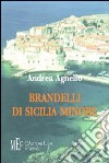 Brandelli di Sicilia minore. Personaggi ed atmosfere di una Sicilia mitica e suggestiva libro