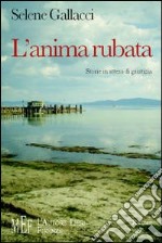 L'anima rubata. Storie in attesa di giustizia libro