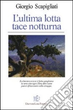 L'ultima lotta tace notturna libro