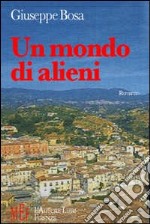 Un mondo di alieni. Storie dagli strani e imprevedibili percorsi libro