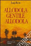 Allodola, gentile allodola. Racconti sulla straordinarietà di ogni vita ordinaria libro