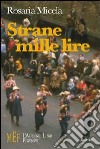 Strane mille lire. Racconti che scavano nell'essenza delle vicende umane libro