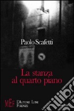 La stanza al quarto piano. L'attesa di un incontro che potrebbe cambiare due destini libro