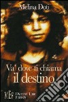 Va' dove ti chiama il destino. Un emozionante viaggio alla ricerca delle proprie origini e del proprio destino libro