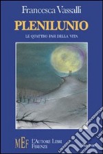 Plenilunio. Una giovane vita in cerca del suo plenilunio libro