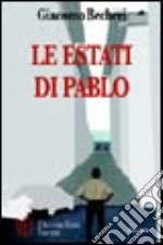 Le estati di Pablo. Estati di vita e di passione libro