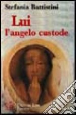 Lui l'angelo custode. Un'amicizia più forte della morte libro