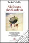 Alla finestra che dà sulla via libro di Cabiddu Paolo