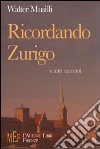 Ricordando Zurigo e altri racconti. Un disincantato confronto fra la cultura italiana e quella svizzera libro