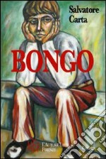 Bongo. Un affresco sconvolgente dell'animo umano e delle sue paure libro