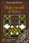 Dolci ricordi d'Africa. Volti, colori e paesaggi del Kenia libro