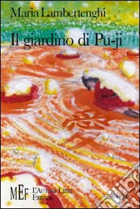 Il giardino di Pu-ji. L'incredibile avventura di un giovane contadino giapponese libro