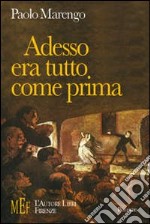 Adesso era tutto come prima. Al centro di un avvincente giallo i misteri della tranquilla provincia piemontese libro